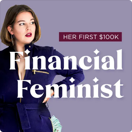 Financial Feminist Her First $100K
